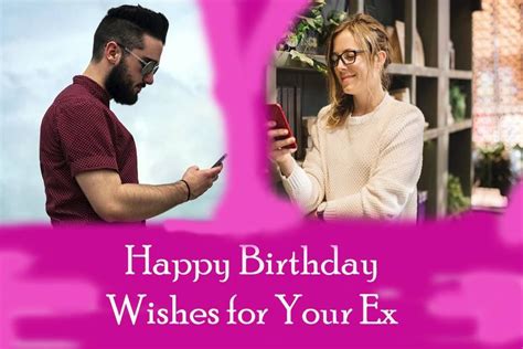 Sending a text to an ex on her birthday can send mix signals. Happy Birthday Wishes for Your Ex-Girlfriend or Ex-Boyfriend