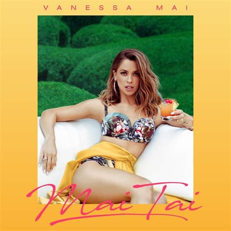 Vanessa mai — love song 03:31. Vanessa Mai - Mai Tai Lyrics and Tracklist | Genius
