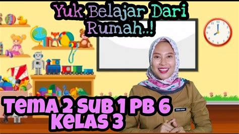 Silabus k13 kelas 2 ini merupakan satu dari sekian banyak komponen perangkat pembelajaran pendukung kinerja guru untuk semester 1 dan 2 dan tentunya sudah dilengkapi dengan kbm, rpp k13, program tema 1 : Materi Tema 2 subtema 1 pembelajaran 6 kelas 3 - YouTube