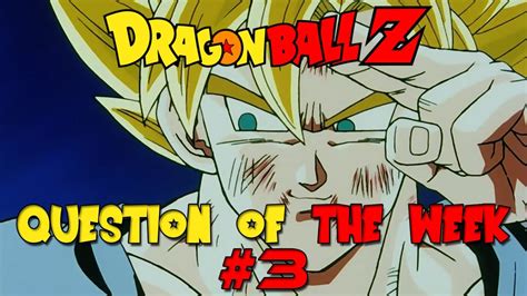 Check spelling or type a new query. Dragon Ball Z Question Of The Week #3 - YouTube