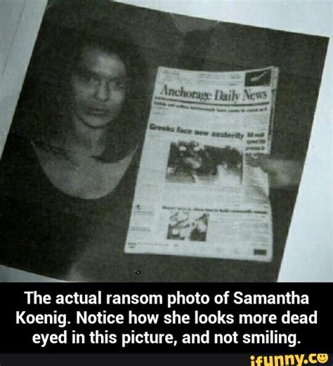 The strange case of israel keyes. The actual ransom photo of Samantha Koenig. Notice how she ...