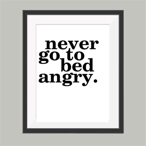 Because you never know if you or the person you're mad at will wake up the next morning. Never go to bed angry poster (mit Bildern) | Schlafzimmer, Dekoration