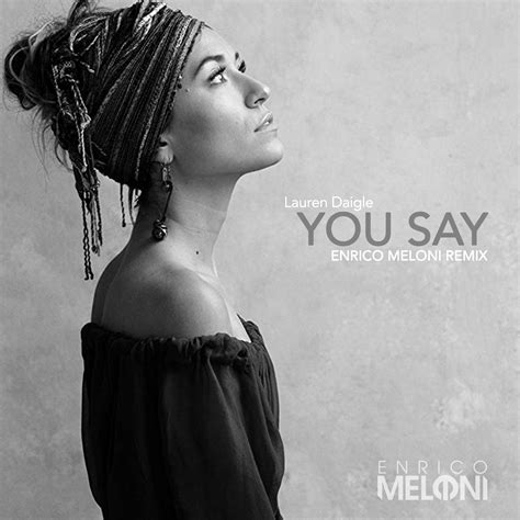 This won song of the year at the 2019 dove awards. Lauren Daigle - You Say (Enrico Meloni Remix) by ENRICO ...