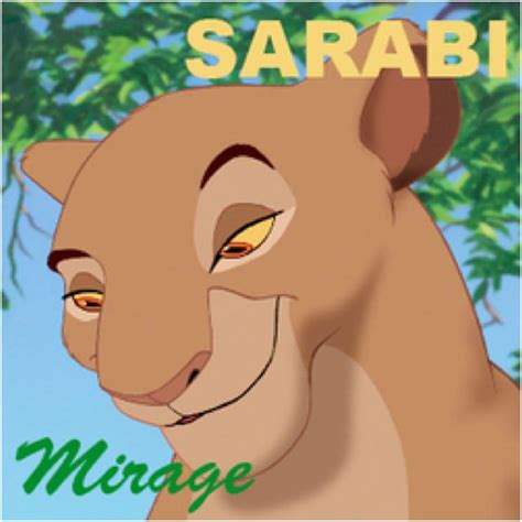 It was also the name of simba's childhood friend in the lion king. Sarabi means "mirage" in Swahili. | The lion king 1994 ...