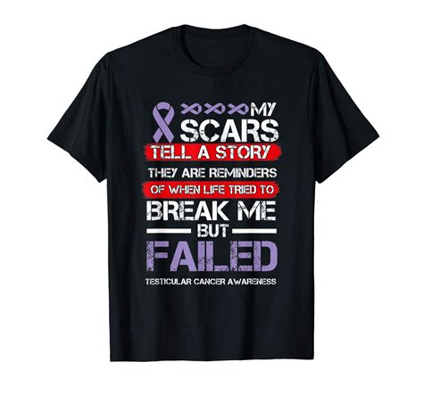 But as you get more familiar with the feel of your testicles, you'll be better prepared to know when something doesn't feel right. My Scars Tell A Story Testicular Cancer Survivor Shirt ...