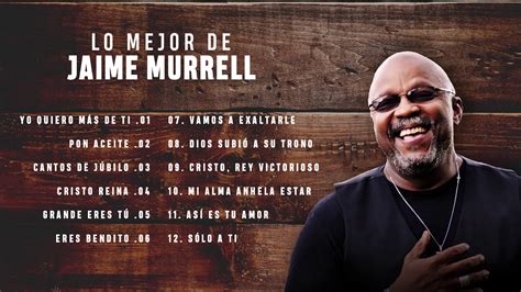 .jaime murrell » videos musicales de jaime murrell » canciones en mp3 de jaime murrell » música cristiana en vivo de jaime murrell » nuevas canciones de jaime murrell » cantos de. LO MEJOR DE JAIME MURRELL - MUSICA CRISTIANA - YouTube