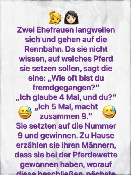 Lustige kurze witze, die brandneu bei uns eingegangen sind. Erst gehen zwei Frauen zur Rennbahn, dann ihre Männer. in ...