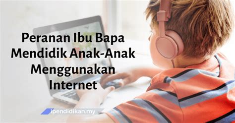 Ini kerana, anak anda mungkin akan menganggap bahawa anda hanya akan menilai mereka berdasarkan satu kebolehan sahaja. Peranan Ibu Bapa Mendidik Anak-Anak Memanfaatkan Internet