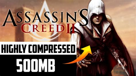 Check spelling or type a new query. Assassin's Creed 2 highly compressed 500MB