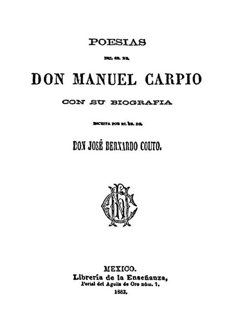 Recuento de la obra de la madre de la televisión colombiana. Poesías del Sr. Dr. don Manuel Carpio / con su biografía ...