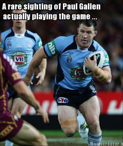 Paul gallen is a member of vimeo, the home for high quality videos and the people who love them. The ultimate State of Origin meme collection | Nova 1069