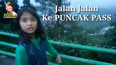 Novel jalan ke puncak : Jalan jalan ke puncak pass , DADIK Channel - YouTube