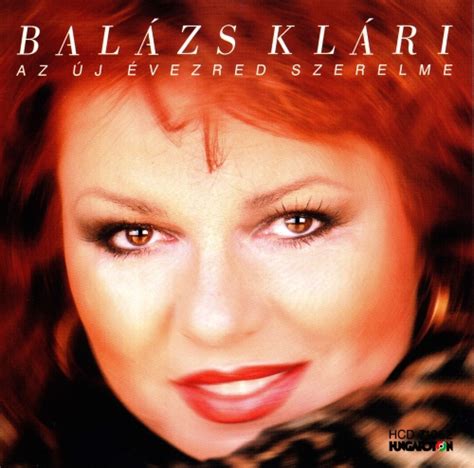 Klári balázs was born on august 6, 1952 in debrecen, hungary as boros klára. Balázs Klári dalszövegei, albumok, kotta, videó ...