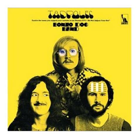 He also had a camel stole it from a zoo how ali baba's camel loved ali baba so no matter where he went to the camel had to go some say he's in heaven, but this i know is true. The Bonzo Dog Doo Dah Band Tadpoles UK CD album (CDLP ...