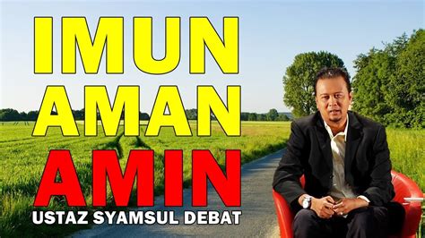 Temukan lagu terbaru favoritmu hanya di lagu 123 stafaband planetlagu. Ustaz Syamsul Debat 2017 - IMUN AMAN AMIN - YouTube