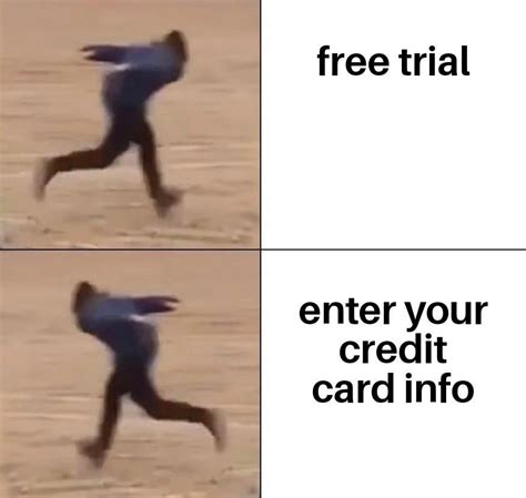 Virtual credit cards are basically unique, randomly generated credit card numbers that you can use to sign up for a free trial service with a company or make online purchases. The meme Free Trial BUT Enter Your Credit Card Info Meme appeared on Mega Memes LOL - . (With ...