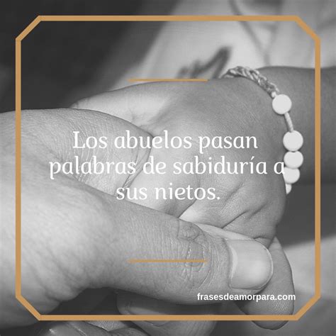 Los abuelos son seres con una importancia sin igual, su amor nos embarca en los mejores lugares de la vida y de aquellos nunca queremos salir. 230 FRASES PARA ABUELOS fallecidos【 Imágenes y Citas