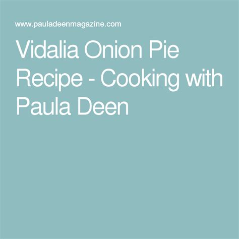 So, the recipe, i've got recipes for onion dips and onion pies in my cookbook, but this one comes from cooking with paula deen magazine. Vidalia Onion Pie - Cooking with Paula Deen | Recipe ...