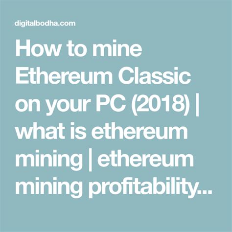 This is because mining has become more. How to mine Ethereum Classic on your PC (2018) | what is ...