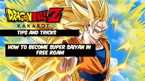 Others aren't even available as more than a specific vessel for a particular fight. HOW TO FREE ROAM AS A SUPER SAIYAN IN DRAGON BALL Z: KAKAROT - YouTube