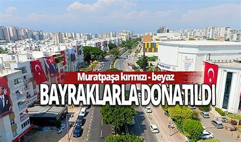 Free cancellation · 24/7 customer service · no booking fees Antalya Haber: Muratpaşa kırmızı-beyazlarla donatıldı