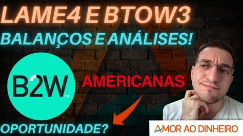 Veja gráficos, tabelas e histórico de cotações 🟠Lojas Americanas (LAME4) e B2W (BTOW3) | Balanços e ...