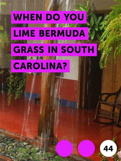 Too hot by day too cold by night. When Do You Lime Bermuda Grass in South Carolina ...