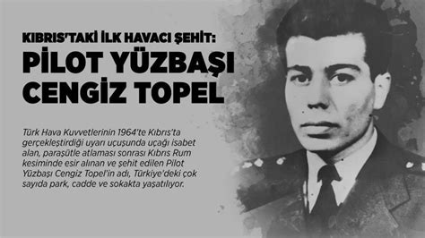 Cengiz topel biyografi bilgileri, kaç yaşında, aslen nereli ve nerede doğdu gibi sorularınıza cengiz topel kimdir. Kıbrıs'taki ilk havacı şehit: Pilot Yüzbaşı Cengiz Topel