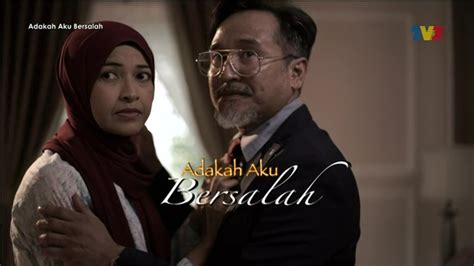 Bukan gadis biasa mula tayangan : Adakah Aku Bersalah Telefilem (2018) TV3