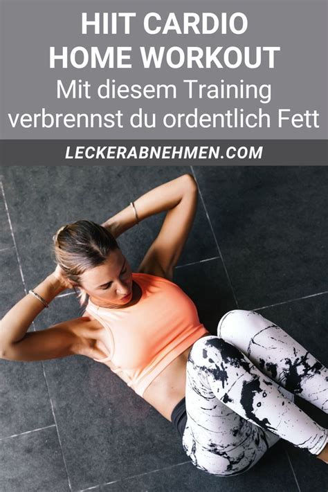 Hier findest du 7 effektive da viele leute heutzutage immer weniger zeit haben, ist das training zu hause eine gute alternative zu. HIIT Cardio Trainingsplan für zuhause - Schnell abnehmen ...