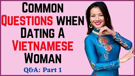 Asking this question will give you an idea of when to act. ️Common Questions When Dating A Vietnamese Woman. Part #1 ...