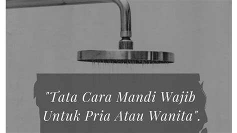 Berikut ini tata cara mandi wajib dan doa serta niat mengerjakan mandi junub. Niat dan Tata Cara Mandi Wajib Jelang Masuknya Puasa ...