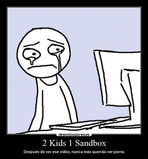 2 kids one sandbox link in description,my most op run ended: 2 Kids 1 Sandbox | Desmotivaciones