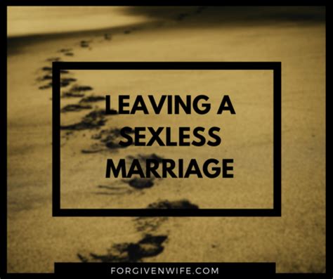 Can a marriage that is sexless? Leaving a Sexless Marriage | The Forgiven Wife | Sexless ...