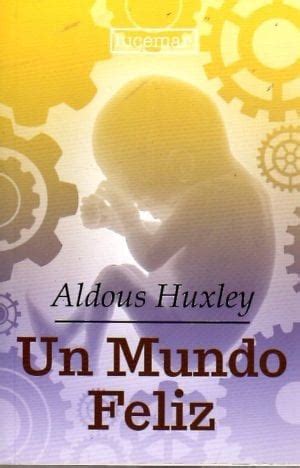 Aproximadamente 291000 libros gratis sobre un mundo feliz en pdf. Un mundo feliz de Aldous Huxley [Libro Gratis ...