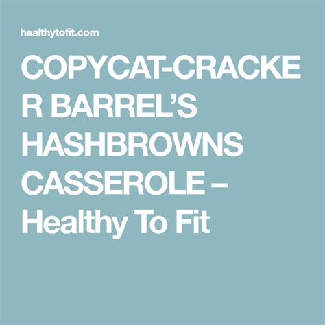 Here is the healthiest food at cracker barrel. COPYCAT-CRACKER BARREL'S HASHBROWNS CASSEROLE - Healthy To Fit | Hash brown casserole, Cracker ...