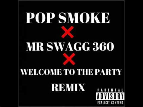Pop smoke's welcome to the party has found a strong audience with more than 1.1 million youtube views to date. Pop Smoke - Welcome To The Party (Remix) Feat. Mr Swagg 360 (official audio) - YouTube