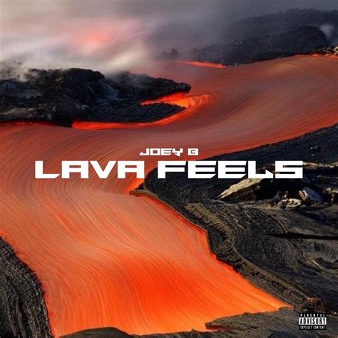 3 мин и 51 сек. Lava Feels by JOEY B - Album Tracklist and Lyrics ...