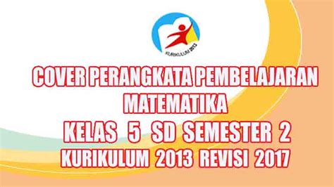 Keterampilan pemecahan masalah matematika di era revolusi industri 4.0 siswa sd. Cover Perangkat Pembelajaran Matematika Kelas 5 SD Semester 2 Kurikulum 2013 Revisi 2017 | GuruSD.id