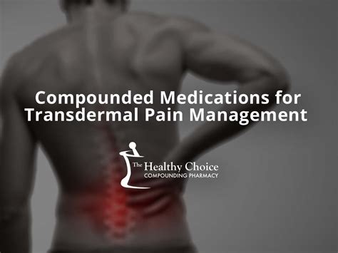 Compounded Medications for Transdermal Pain Management ...