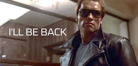 Overall, looks like he wants to kill you. Arnold's "I'LL BE BACK" From THE TERMINATOR Tops Movie ...