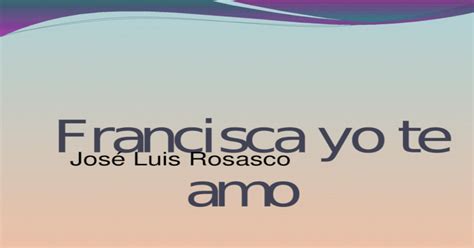 Lea el pdf de yo amo a mi mami en su navegador de forma gratuita. Francisca yo te amo