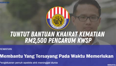 Bagi anda yang bekerja di sebuah perusahaan swasta, maka mungkin saja anda ingin mengajukan permohonan izin cuti kepada atasan anda dikarenakan satu hal. Cara Tuntut Bantuan Khairat Kematian RM2,500 Pencarum KWSP ...