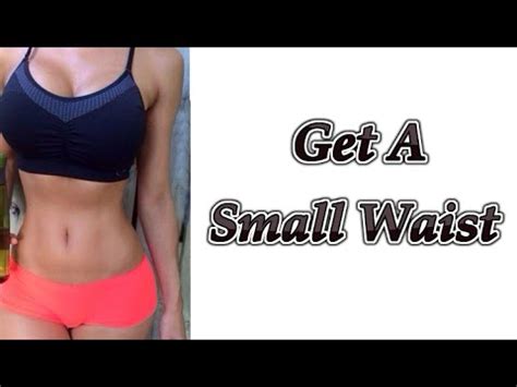 And this can help you in the long term. How To Get A Small Waist and Flat Belly: 4 Smaller Waist ...