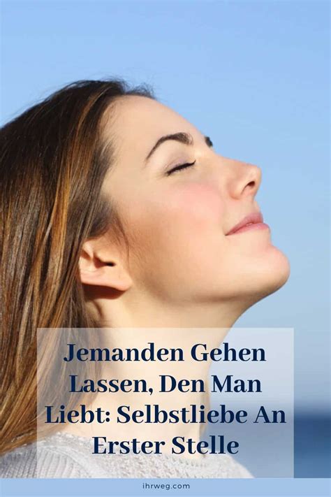 Aber wehe, jemand ist anders! Jemanden Gehen Lassen, Den Man Liebt: Selbstliebe An ...