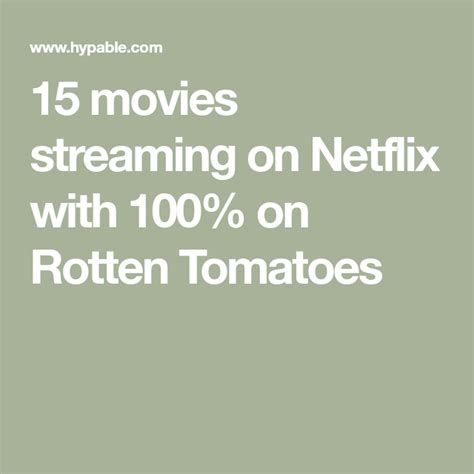 One of the quintessential features. 15 movies streaming on Netflix with 100% on Rotten ...
