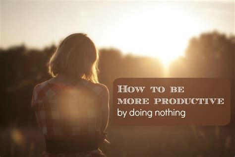 Get 5% in rewards with club o! How to be more productive by doing nothing - yodertoterblog