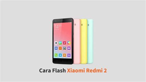 Cara flash xiaomi redmi 2 via fastboot. Cara Flash Xiaomi Redmi 2 dengan PC (MIFLASH) dan TWRP