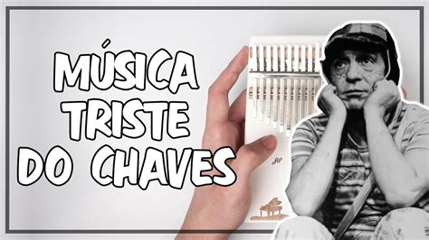 Esta música ninguém me pediu (risos). Música Triste Do Chaves (El Chavo Del Ocho) - Kalimba ...