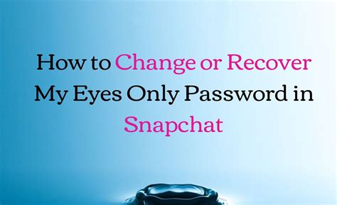 Tutorial on setting up and using the my eyes only feature on snapchat. How to Change or Recover My Eyes Only Password in Snapchat - Mashnol